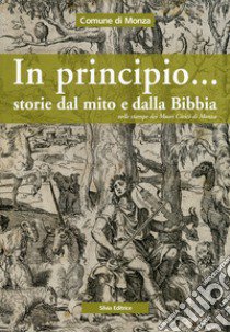 In principio... Storie dal mito e dalla Bibbia libro di Porta Dario; Milazzo Francesca