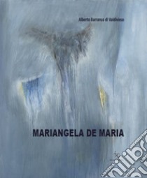 Mariangela De Maria. Ediz. illustrata libro di Barranco di Valdivieso Alberto