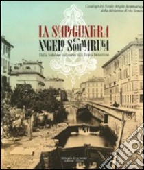 La Scapigliatura e Angelo Sommaruga. Dalla bohème milanese alla Roma bizantina. Catalogo della mostra (Milano, 26 giugno-22 novembre 2009) libro