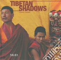 Tibetan shadow. Ediz. italiana e inglese libro di Cardelli Claudio