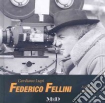 Federico Fellini. A cinema greatmaster. Ediz. italiana e inglese libro di Lupi Gordiano