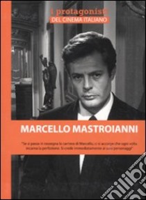 Marcello Mastroianni libro di Borini Andrea