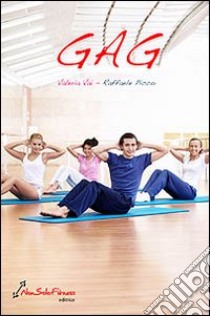 Gag. Gambe addominali glutei libro di Vai Valeria - Picco Raffaele