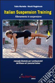 Italian suspension training. Allenamento in sospensione libro di Ragalmuto Nicolò; Martella Fabio