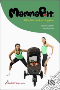 MammaFit allenati con il passeggino. Ediz. multilingue libro di Taranto Monica; Barbosa Elaine