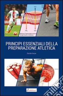 Principi essenziali della preparazione atletica libro di Serpe Davide