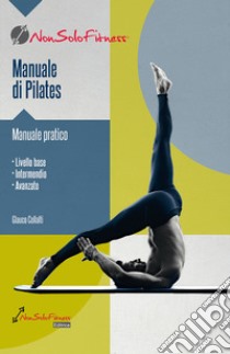 Manuale di pilates libro di Collalti Glauco