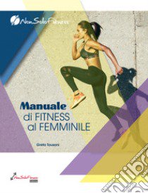 Manuale di fitness al femminile libro di Tausani Greta