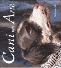 Cani nell'arte. Ediz. illustrata libro di Zuffi Stefano