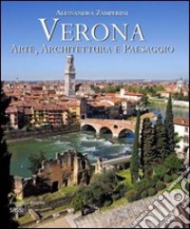 Verona. Arte, architettura e paesaggio. Ediz. italiana e inglese libro di Zamperini Alessandra