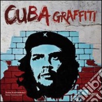 Cuba graffiti. La politica al muro. Ediz. illustrata libro di Scantamburlo Elena; Casagrande Luca