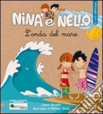 L'onda del mare. Il ciclo dell'acqua. Nina e Nello. Ediz. illustrata libro di Novello Laura; Gaule Matteo