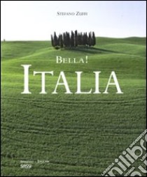 Bella! Italia. Ediz. illustrata libro di Zuffi Stefano