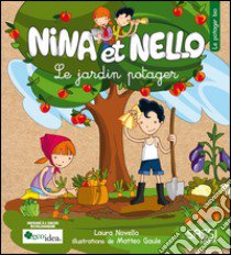 Le jardin potager. Nina et Nello. Ediz. illustrata libro di Novello Laura