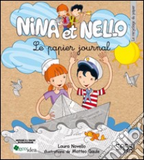 Nina et Nello. Le papier journal. Ediz. illustrata libro di Novello Laura; Gaule Matteo