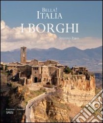 Bella! Italia. I borghi. Ediz. italiana e inglese libro di Zuffi Stefano