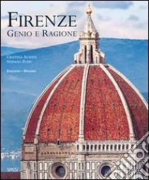 Firenze. Genio e ragione. Ediz. italiana e inglese libro di Acidini Cristina; Zuffi Stefano