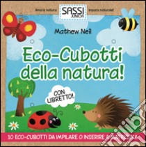 Eco-cubotti della natura! Ediz. illustrata. Con gadget libro di Neil Mathew