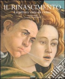 Il Rinascimento. La pittura vista da vicino. Ediz. illustrata libro di Zuffi Stefano; Sassi Luca