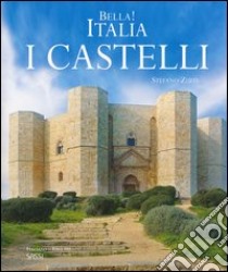 Bella! Italia. I castelli. Ediz. italiana e inglese libro di Zuffi Stefano