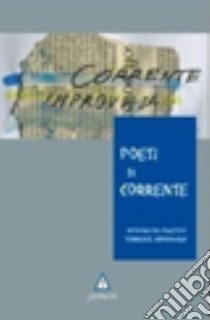 Poeti di corrente. Antologia in versi del collettivo «Corrente improvvisa» libro di Bianchi M. (cur.); Ruotolo A. (cur.)