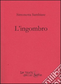 L'ingombro libro di Sambiase Simonetta