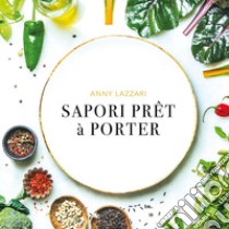 Sapori prêt a porté libro di Lazzari Anny