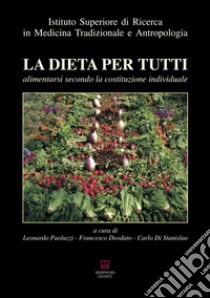 La dieta per tutti. Alimentarsi secondo la costituzione individuale libro di Paoluzzi L. (cur.); Deofato F. (cur.); Di Stanislao C. (cur.)