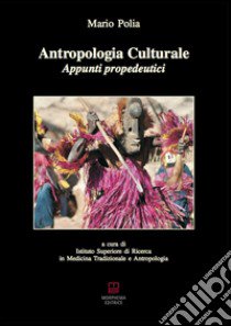 Antropologia culturale. Appunti propedeutici libro di Polia Mario