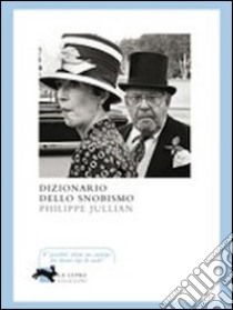 Dizionario dello snobismo libro di Jullian Philippe