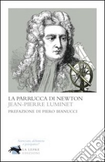 La parrucca di Newton libro di Luminet Jean-Pierre