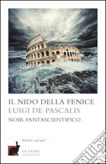 Il nido della fenice libro di De Pascalis Luigi