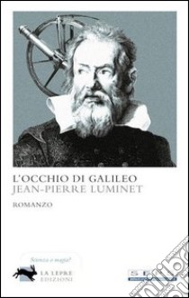 L'occhio di Galileo libro di Luminet Jean-Pierre