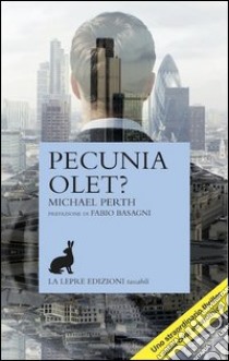 Pecunia olet? libro di Perth Michael