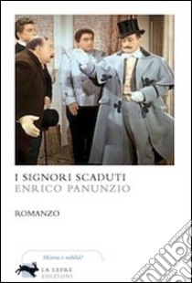 I signori scaduti libro di Panunzio Enrico