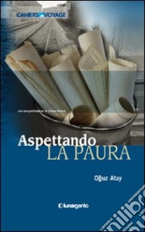 Aspettando la paura libro di Atay Oguz; Bellingeri G. (cur.)