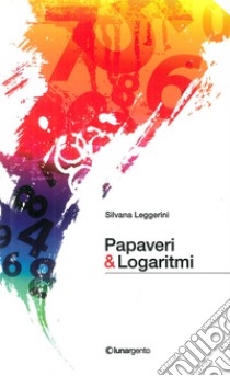 Papaveri & logaritmi libro di Leggerini Silvana