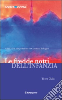 Le fredde notti dell'infanzia libro di Özlü Tezer; Bellingeri G. (cur.)