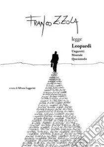 Franco Zizola legge Leopardi, Ungaretti, Montale, Quasimodo libro di Zizola Franco; Leggerini S. (cur.)