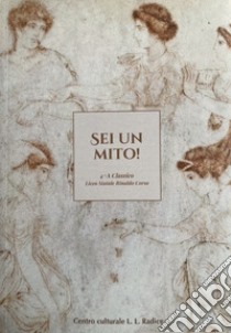 Sei un mito libro di Classe 4ªA Classico. Liceo Rinaldo Corso di Correggio