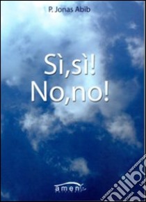 Sì, sì! No, no! libro di Abib Jonas