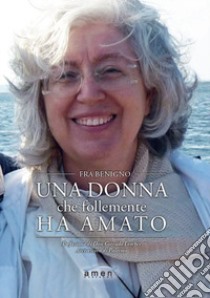 Una donna che follemente ha amato libro di Benigno (Fra)