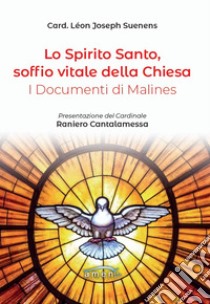 Lo Spirito Santo, soffio vitale della Chiesa. I documenti di Malines libro di Suenens Léon-Joseph