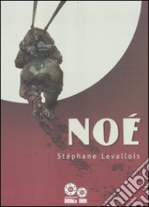 Noe libro di Levallois Stéphane