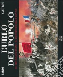 L'urlo del popolo. Vol. 2: Le ore insanguinate-Il testamento delle rovine libro di Tardi Jacques; Vautrin Jean