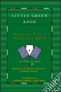 Little green book. Insegnamenti e lezioni di no limit Texas hold'em libro di Gordon Phil; Russo A. (cur.)