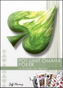 Pot-Limit Omaha Poker. La strategia del «Big Play» libro di Hwang Jeff