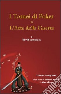 I tornei di poker e l'arte della guerra libro di Apostolico David