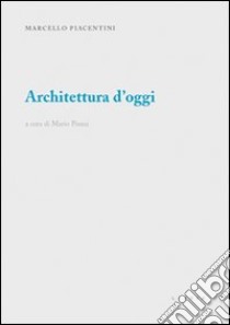 Architettura d'oggi libro di Piacentini Marcello; Pisani M. (cur.)