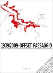 1939/2009. Offset paesaggio. Ediz. illustrata libro di Gioffrè V. (cur.)